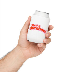 What a Shitshow Koozie